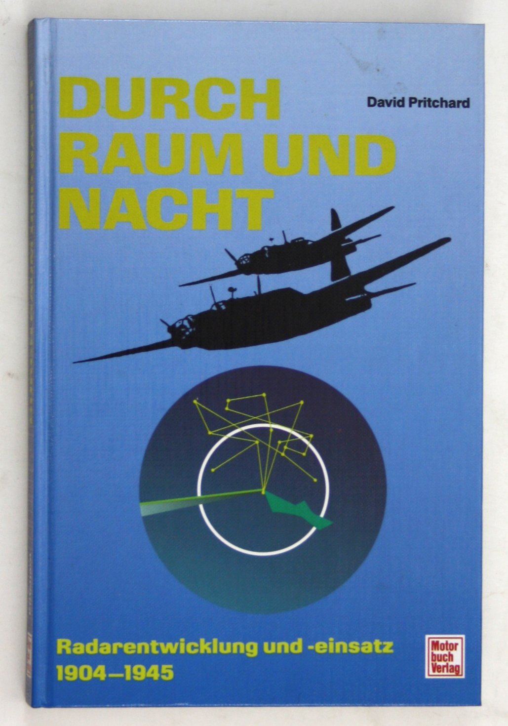 Durch Raum und Nacht: Radarentwicklung und -einsatz 1904-1945 Business & Technology