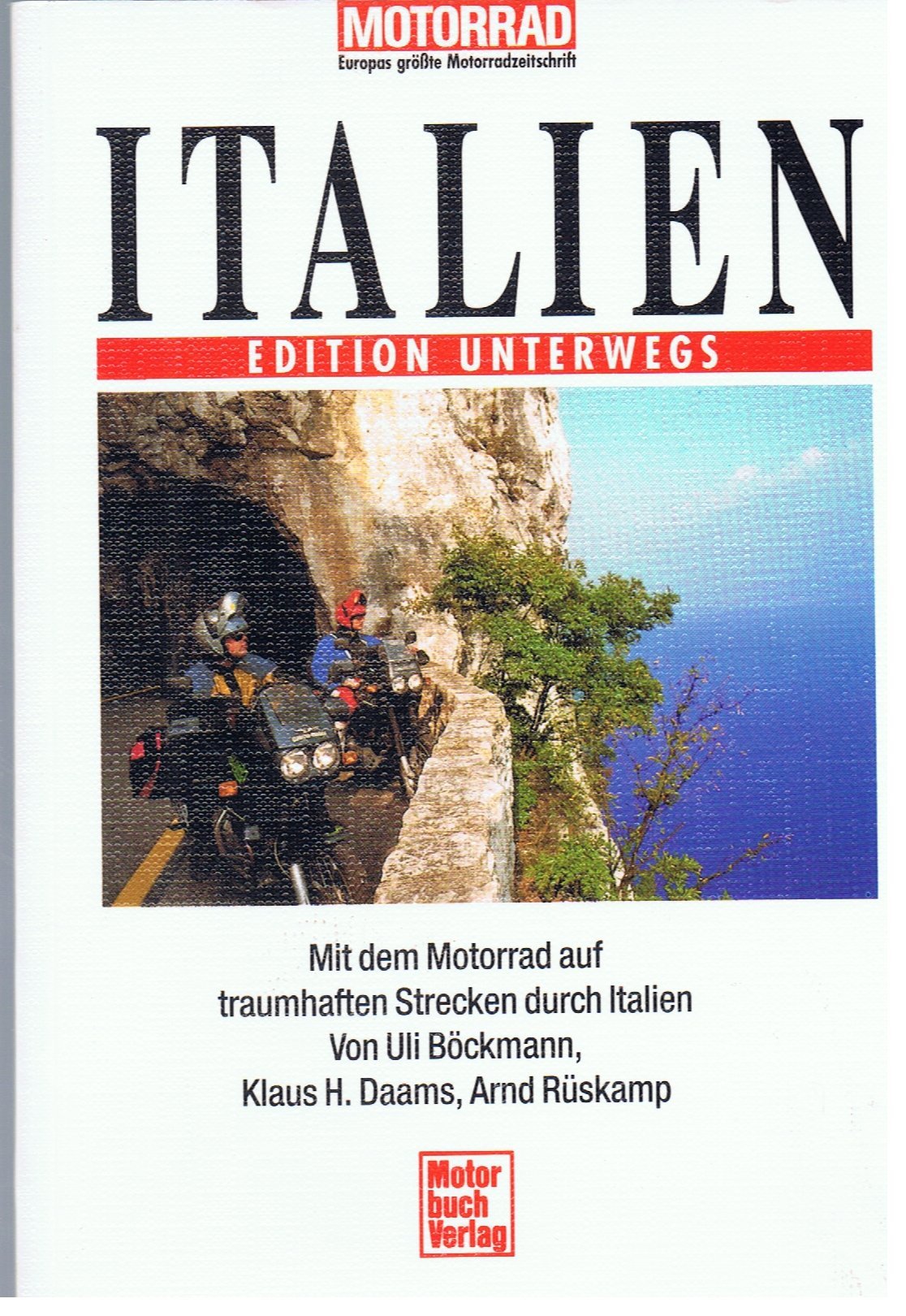 Italien Band 1. Edition Unterwegs. Mit dem Motorrad auf traumhaften Strecken durch Italien. Travel Books