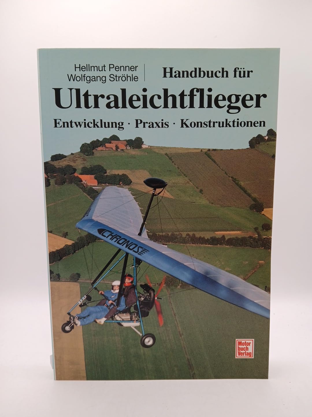 Handbuch für Ultraleichtflieger: Entwicklung - Praxis - Konstruktionen Business & Technology