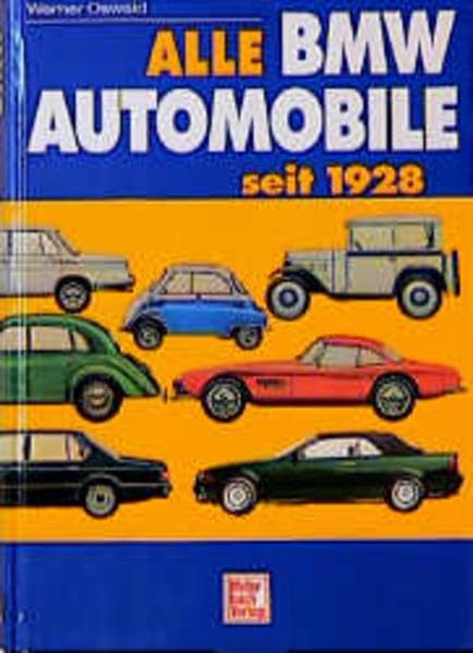 BMW Automobile 1928-1993: Geschichte und Typologie der Marken Dixi und BMW Business & Technology