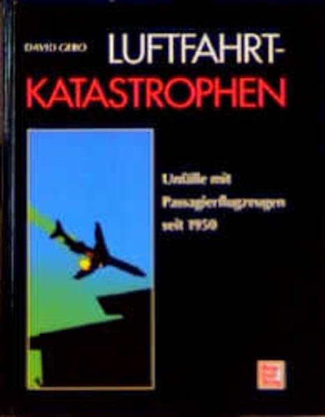 Luftfahrt-Katastrophen. Unfälle mit Passagierflugzeugen seit 1950 Business & Technology