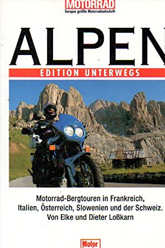 Alpen Band 1. Edition Unterwegs.: Motorrad-Bergtouren in Frankreich, Italien, Österreich, Slowenien und der Schweiz Travel Books