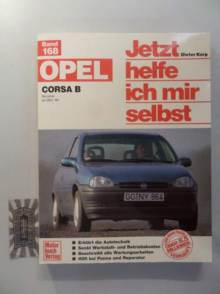 Opel Corsa B ab März '93 ohne Diesel. Jetzt helfe ich mir selbst Leisure, Home & Garden