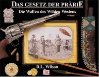 Das Gesetz der Prärie: Die Waffen des Wilden Westens Politics & History