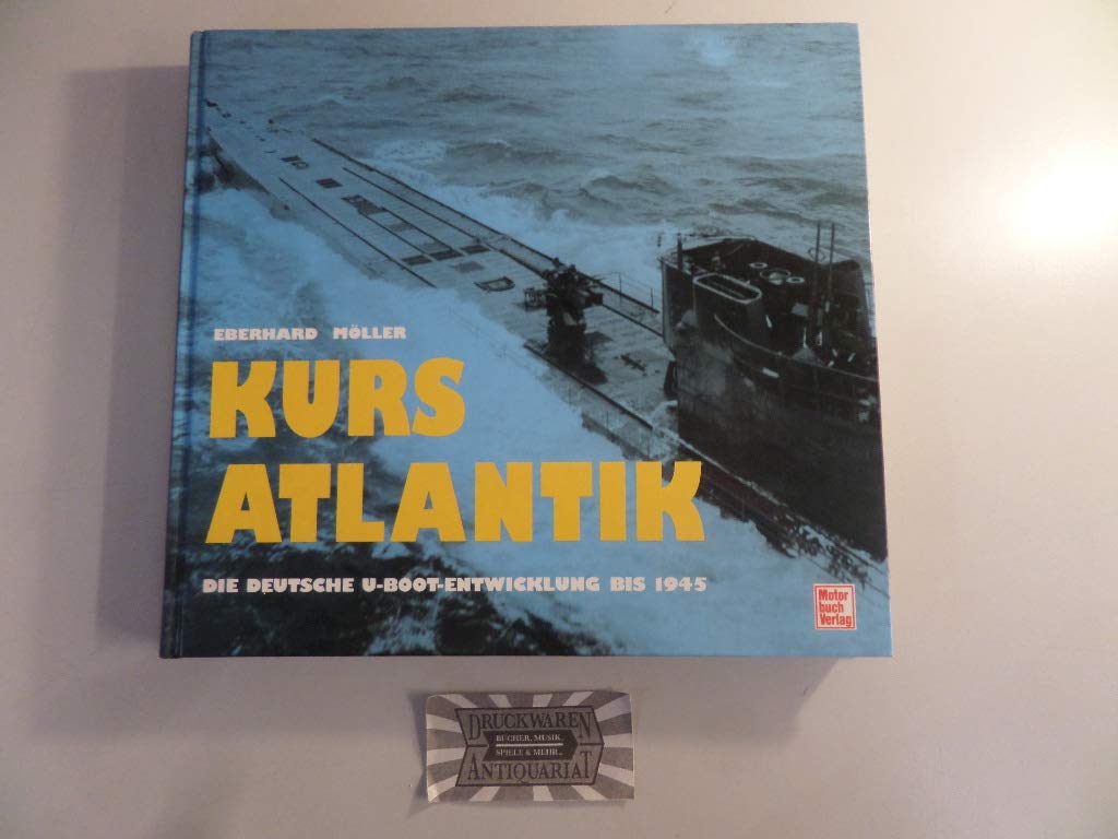 Kurs Atlantik. Die deutsche U-Boot-Entwicklung bis 1945. Business & Technology