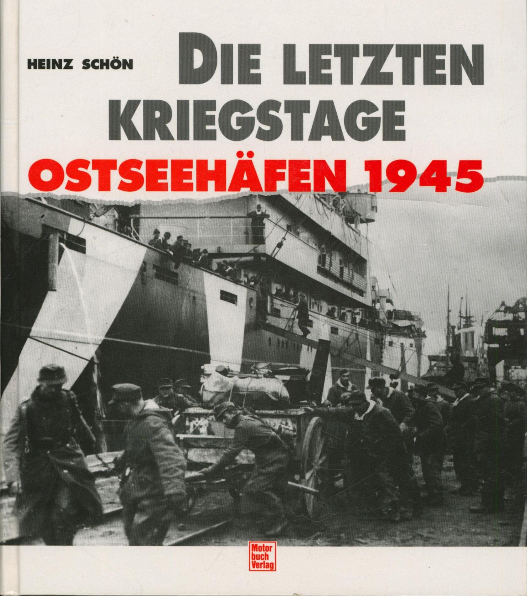 Die letzten Kriegstage: Ostseehäfen 1945 Politics & History