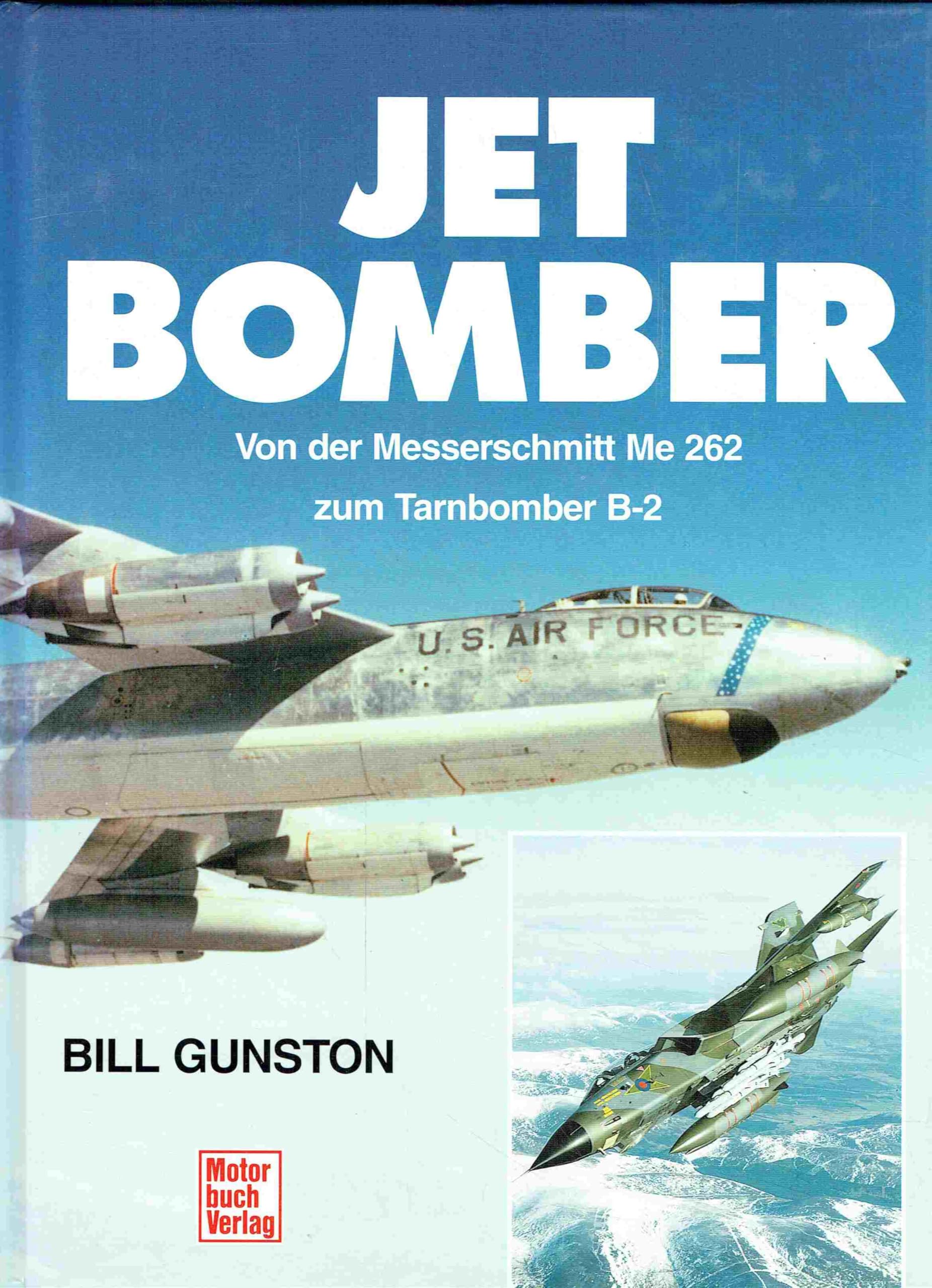 Jet Bomber: Von der Messerschmitt Me 262 zum Tarnbomber B-2 Business & Technology