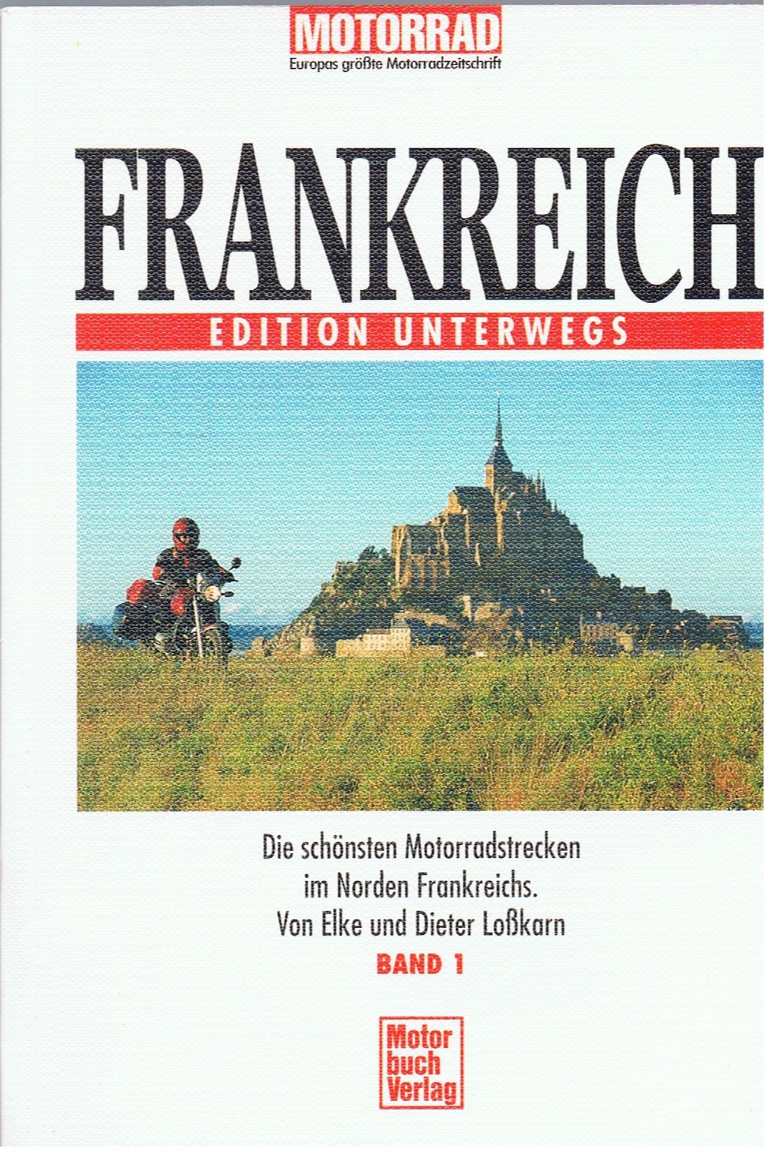 Frankreich, Bd.1, Die schönsten Motorradstrecken im Norden Frankreichs Travel