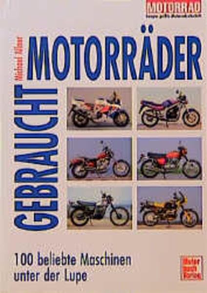 Gebrauchtmotorräder: 100 beliebte Motorräder unter der Lupe Business & Technology