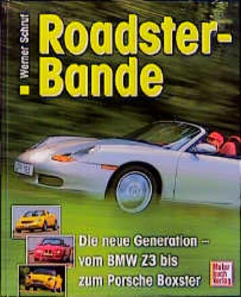 Roadster-Bande: Die neue Generation - Vom BMW Z3 zum Porsche Boxster Business & Technology