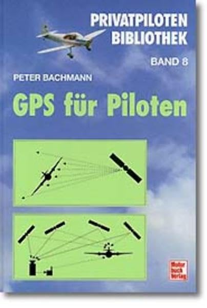 Privatpiloten Bibliothek, Band 8: GPS für Piloten Business & Technology