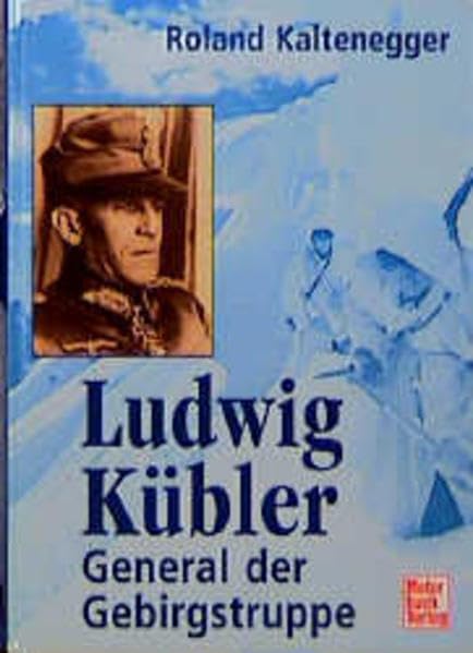 Ludwig Kübler: General der Gebirgstruppe Politics & Society