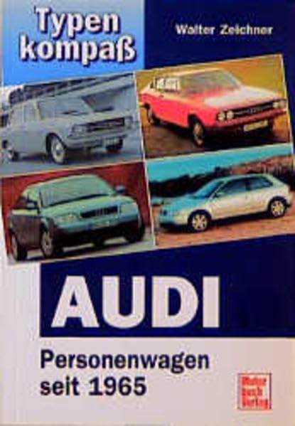 Typenkompass Audi. Personenwagen seit 1965. Business & Technology