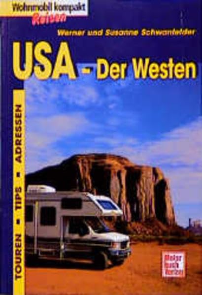 USA - Der Westen: Touren-Tips - Adressen (Wohnmobil-Touren) Travel