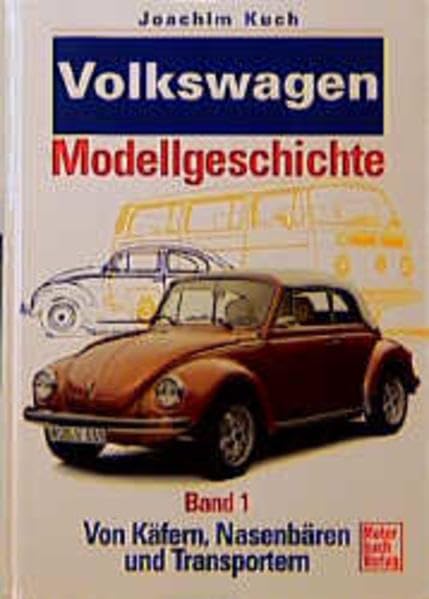 Volkswagen Modellgeschichte, Bd.1, Von Käfern, Nasenbären und Transportern: Fahrzeuge mit Heckmotor (VW Modellgeschichte) Books