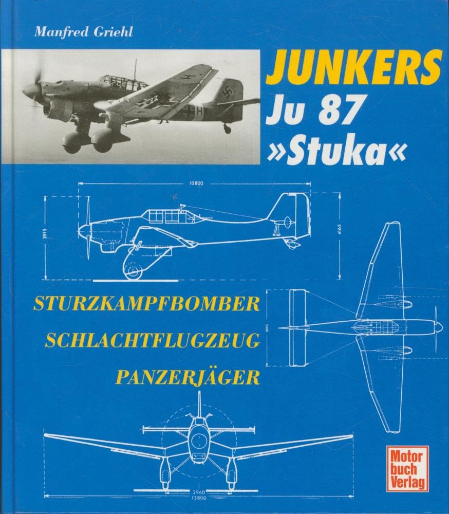Junkers Ju 87: Sturzkampfbomber - Schlachtflugzeuge - Panzerjäger Business & Technology