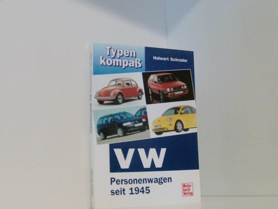 Typenkompass - VW: Personenwagen seit 1945 Business & Technology