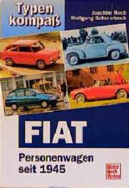 Typenkompass Fiat. Personenwagen seit 1945. Business & Technology