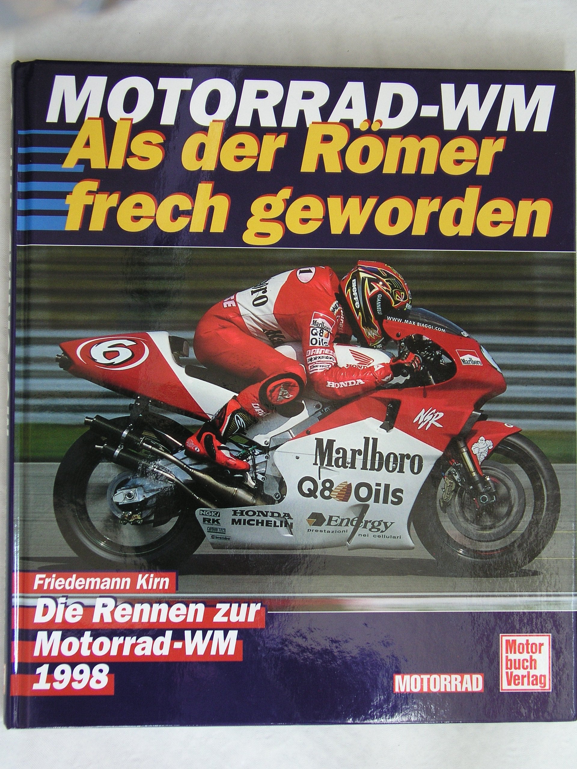 Motorrad-WM. Als der Römer frech geworden. Die Rennen zur Motorrad-WM 1998: Die Rennen zur Weltmeisterschaft Leisure & Fun