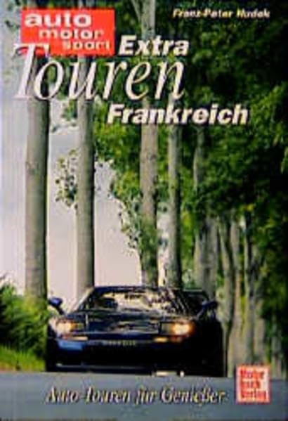 Extratouren Frankreich.: Autotouren für Geniesser Travel