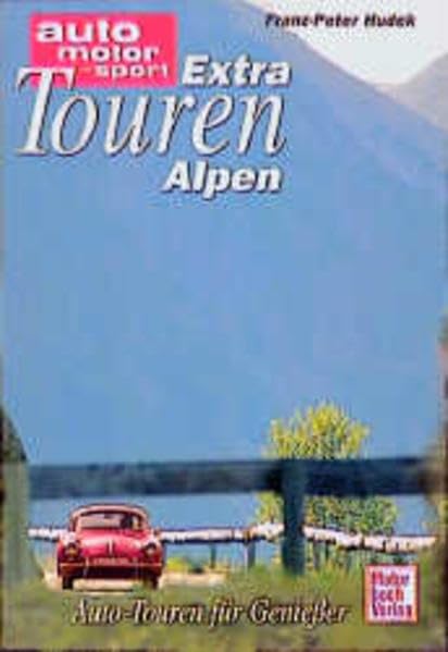 Extratouren Alpen.: Autotouren für Geniesser in Österreich und der Schweiz Travel Books