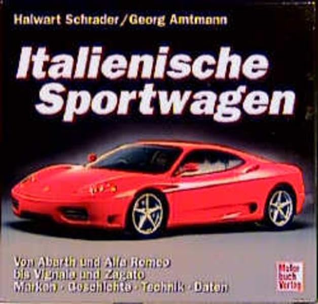 Italienische Sportwagen. Von Abarth und Alfa Romeo bis Vignale und Zagato. Marken, Geschichte, Technik, Daten Books