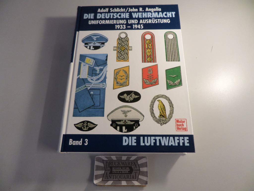 Die deutsche Wehrmacht - Uniformierung und Ausrüstung 1933-1945, Band 3: Die Luftwaffe German history