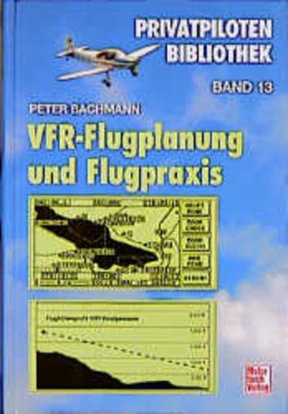 VFR-Flugplanung und -Flugpraxis (Privatpiloten-Bibliothek) Business & Technology