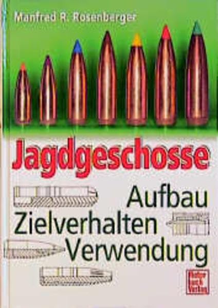 Jagdgeschosse: Aufbau, Zielverhalten, Verwendung Business & Technology