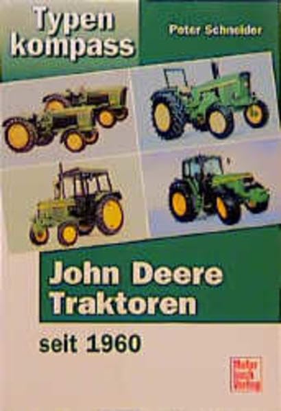 John Deere Traktoren: seit 1960: Traktoren und Ackerschlepper seit 1960 (Typenkompass) Leisure, Home & Garden