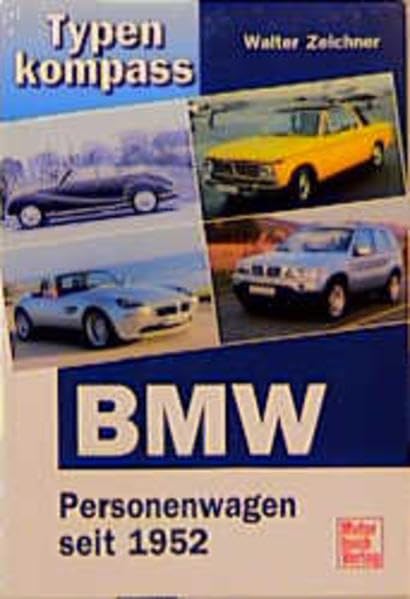 Typenkompass BMW. Personenwagen seit 1952.: Personenwagen seit 1945 Business & Technology