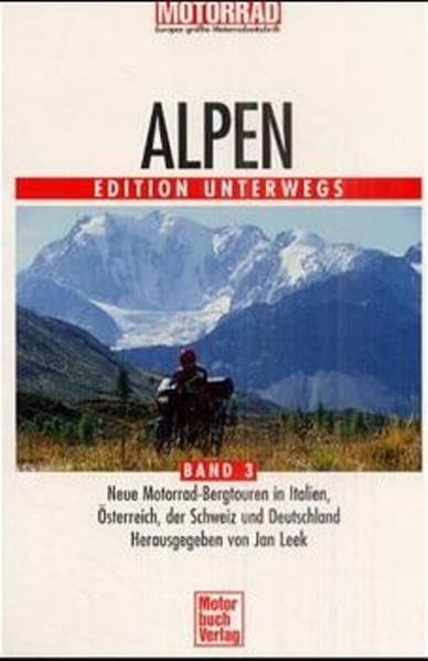 Alpen Band 3. Edition Unterwegs.: Neue Motorrad-Bergtouren in Italien, Österreich, der Schweiz und Deutschland Leisure, Home & Garden
