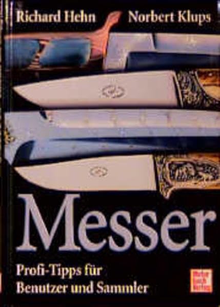 Messer: Profi-Tipps für Benutzer und Sammler Leisure, Home & Garden
