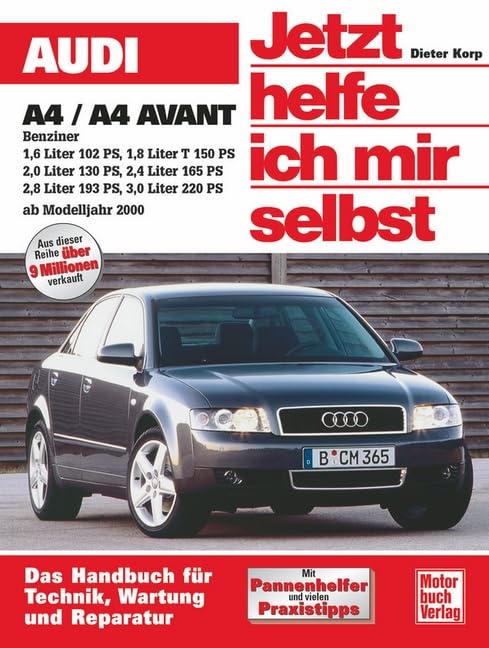 Audi A4 Benziner: 1,6 Liter 102 PS; 1,8 Liter T 150 PS; 2,0 Liter 130 PS; 2,4 Liter 175 PS; 2,8 Liter 193 PS; 3,0 Liter 220 PS (Jetzt helfe ich mir selbst) Leisure, Home & Garden