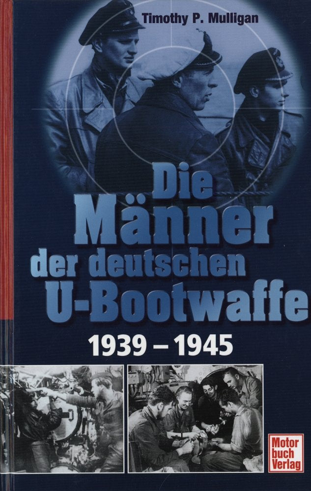 Die Männer der deutschen U-Bootwaffe 1939-1945 Politics & History