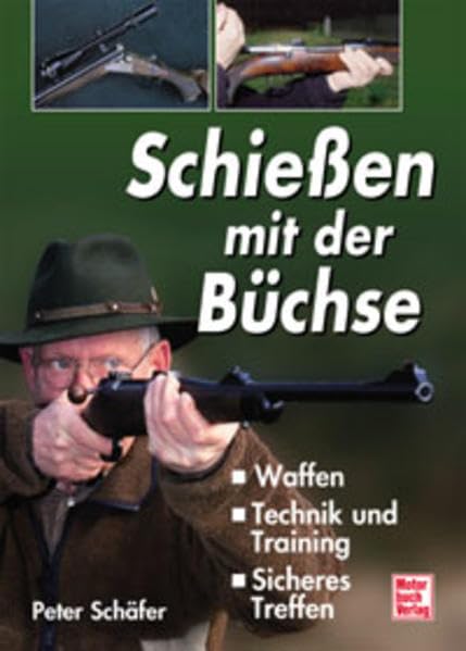 Schießen mit der Büchse: Waffen - Technik und Training - Sicheres Treffen Leisure & Fun