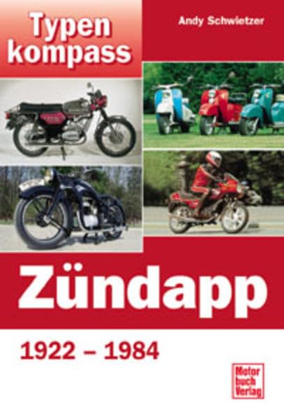 Typenkompass Zündapp. Motorräder 1922-1984. Books