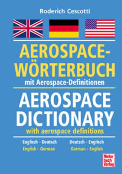 Aerospace-Wörterbuch: mit Aerospace-Definitionen Deutsch-Englisch / Englisch-Deutsch: Mit Aerospace-Definitionen Dt.-Engl. /Engl.-Dt. Business, Finance & Career