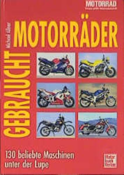 Gebrauchtmotorräder. 130 beliebte Maschinen unter der Lupe Leisure, Home & Garden
