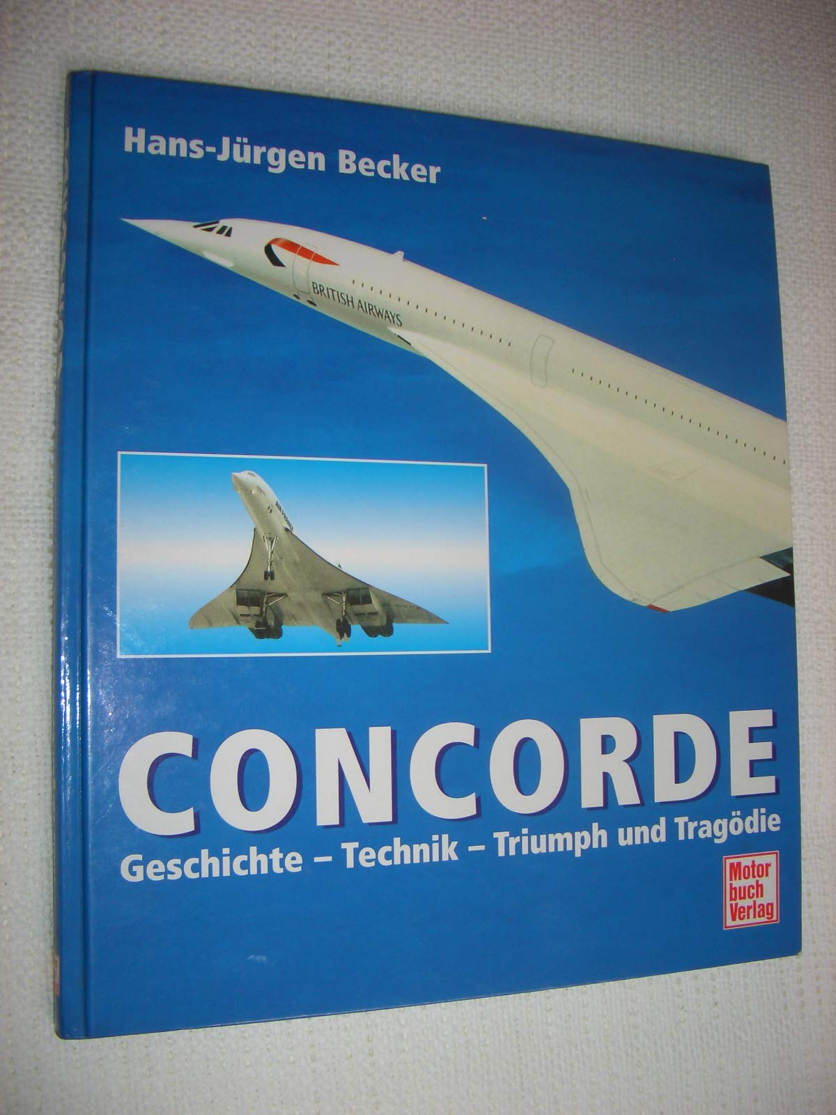 Concorde. Geschichte - Technik - Triumph und Tragödie Leisure, Home & Garden