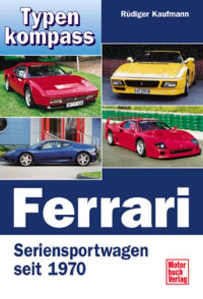 Ferrari: Seriensportwagen seit 1970 (Typenkompass) Leisure & Fun