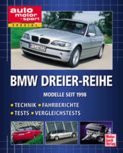 BMW Dreier-Reihe. Technik, Fahrberichte, Tests, Vergleichstests: Technik, Fahrberichte, Tests, Vergleichtests (auto motor und sport spezial) Leisure, Home & Garden