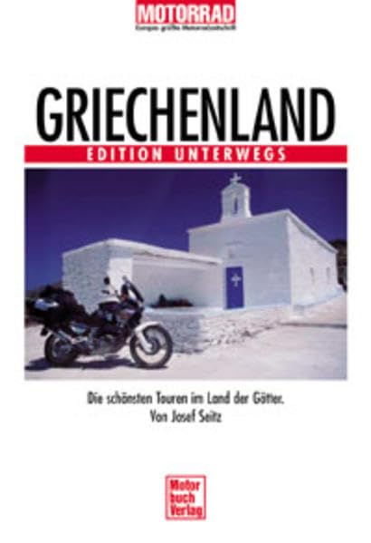 Griechenland. Edition Unterwegs.: Die schönsten Touren im Land der Götter Books