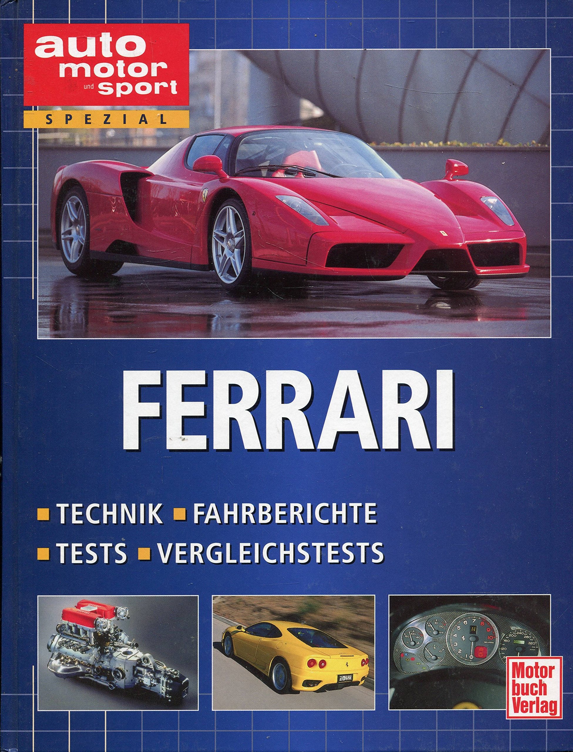Ferrari. Technik, Fahrberichte, Tests, Vergleichstests: Technik, Fahrberichte, Tests, Vergleichtests (auto motor und sport spezial) Books