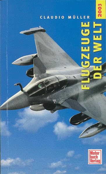 Flugzeuge der Welt 2003: Beschreibung der neuesten Flugzeugtypen Business & Technology