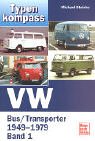 Typenkompass VW Bus/Transporter. Band 1: 1949-1979 Business & Technology