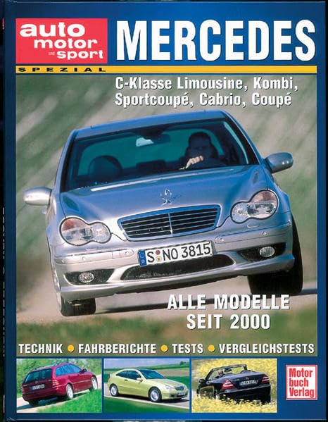 Mercedes C-Klasse: Technik, Fahrberichte, Tests, Vergleichtests (auto motor und sport spezial) Leisure, Home & Garden