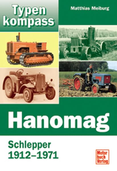 Hanomag: Schlepper 1912-1971: Schlepper und Zugmaschinen 1912–1971 (Typenkompass) Leisure, Home & Garden