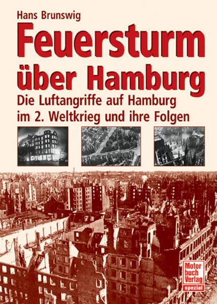 Feuersturm über Hamburg: Die Luftangriffe auf Hamburg im 2. Weltkrieg und ihre Folgen Politics & History
