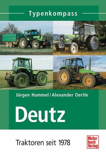 Deutz: Traktoren seit 1978 (Typenkompass) Business & Technology